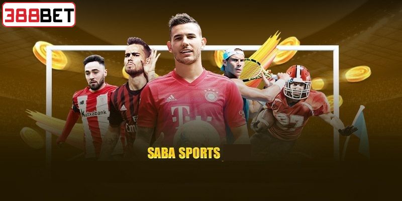 Điểm mạnh mà sảnh Saba sport đang sở hữu
