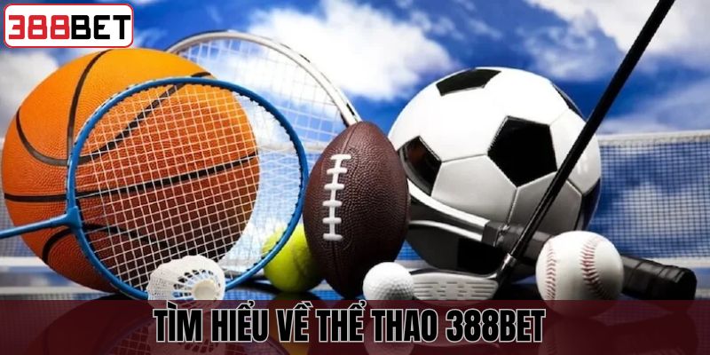 Đôi nét về thể thao 388BET