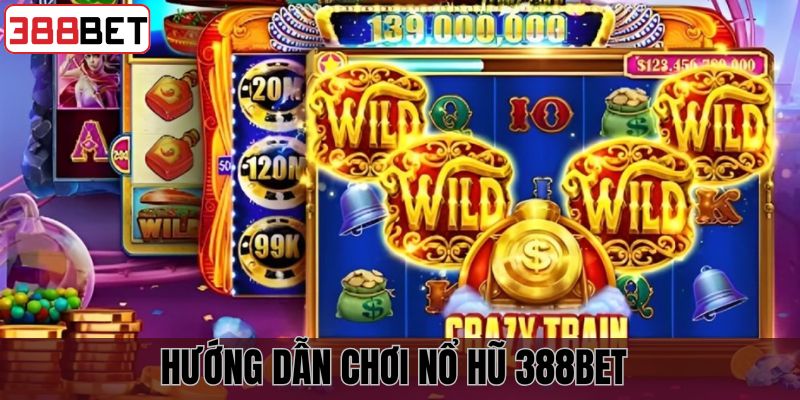 Hướng dẫn cách thức tham gia chơi game nổ hũ tại 388BET