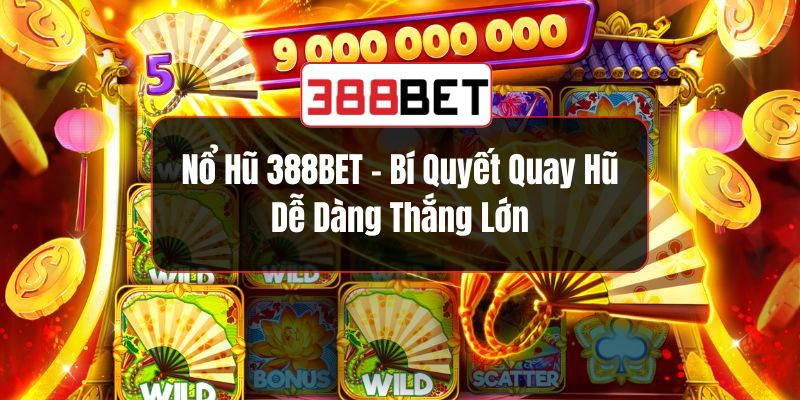 Nổ Hũ 388BET