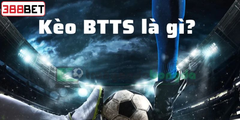 Tìm hiểu về khái niệm của kèo BTTS