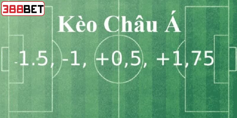 Tổng hợp các loại kèo châu Á tại 388BET
